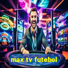 max tv futebol